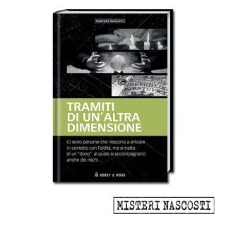 Misteri Nascosti: TRAMITI DI UN’ALTRA DIMENSIONE